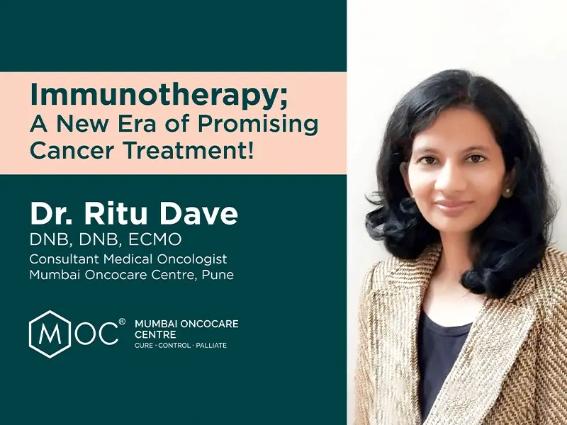 Immunotherapy; A New Era of Promising Cancer Treatment- Dr. Ritu Dave

