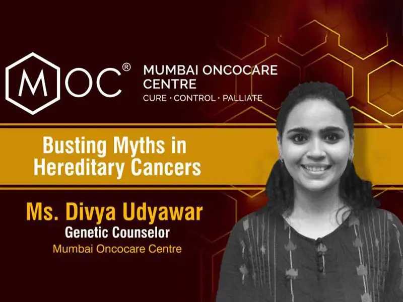 Busting the Myths in Hereditary Cancers | Ms. Divya Udyawar | Genetic Counselor | Mumbai Oncocare Centre
