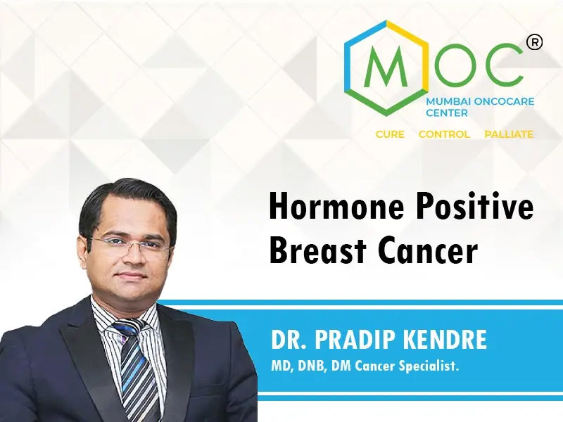 Hormone Positive Breast Cancer | Dr. Pradip Kendre | Cancer Specialist | Mumbai Oncocare Centre
