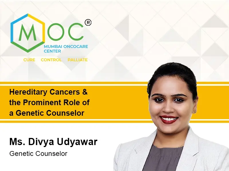 Hereditary Cancers & the Prominent Role of a Genetic Counselor | Ms. Divya Udyawar | Genetic Counselor | MOC
